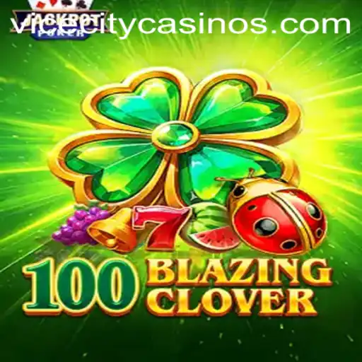 Unveiling 100BlazingClover: A Thrilling Adventure in ViceCity